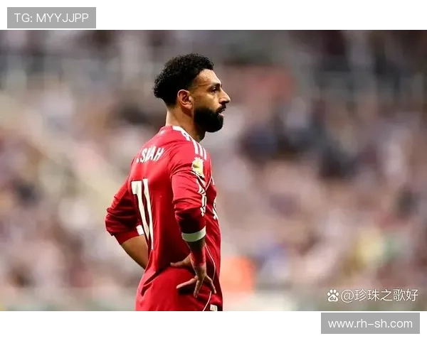 利物浦前球员直言萨拉赫状态下滑上赛季表现让人失望